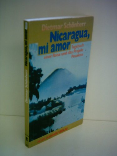 9783872942753: Nicaragua, mi amor. Tagebuch einer Reise und das Projekt Posolera