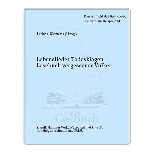 Stock image for Lebenslieder, Todesklagen - Lesebuch vergessener Vlker for sale by 3 Mile Island