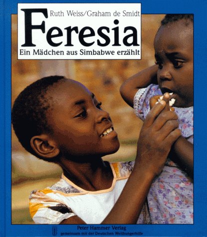 Stock image for Feresia. Ein Mdchen aus Simbabwe erzhlt for sale by medimops