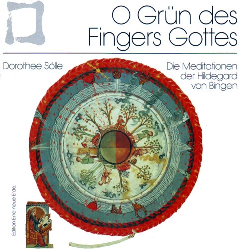 O Grün des Fingers Gottes. Die Meditationen der Hildegard von Bingen - Hildegard von Bingen, Sölle, Dorothee