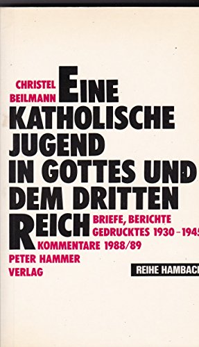 Stock image for Eine katholische Jugend in Gottes und dem Dritten Reich. Briefe, Berichte, Gedrucktes 1930-1945. Kommentare 1988/89 for sale by Bernhard Kiewel Rare Books