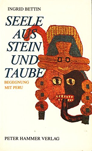 Beispielbild fr Seele aus Stein und Taube. Begegnung mit Peru zum Verkauf von Versandantiquariat Felix Mcke