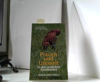 Stock image for Frauen und Umwelt in den sdlichen Kontinenten / aus d. Engl. bers. von Susanne Schulz. for sale by Antiquariat + Buchhandlung Bcher-Quell