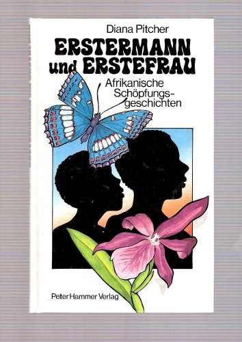 Beispielbild fr Erstermann und Erstefrau. Afrikanische Schpfungsgeschichten zum Verkauf von medimops