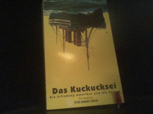 9783872944849: Das Kuckucksei. Die Erfindung Amerikas und die Folgen