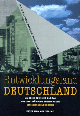 9783872946980: Entwicklungsland Deutschland: Umkehr zu einer global zukunftsfhigen Entwicklung. Ein Schaubilderbuch