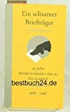 Stock image for Ein seltsamer Brieftrger : 30 Jahre Peter-Hammer-Verlag ; ein Lesebuch ; [1966 - 1996]. hrsg. von Hermann Schulz. [Texte aus dreissig Jahren von: William Agudelo .] for sale by Antiquariat  Udo Schwrer