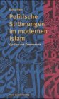 Politische Strömungen im modernen Islam: Quellen und Kommentare. - Meier, Andreas