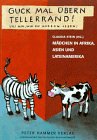 Beispielbild fr Guck mal bern Tellerrand, lies mal, wie die andern leben : Mdchen in Afrika, Asien und Lateinamerika / gemeinsam mit der Deutschen Welthungerhilfe . Hrsg. von Claudia Stein zum Verkauf von Versandantiquariat Buchegger