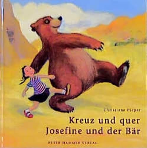 Kreuz und quer, Josefine und der Bär: Bilderbuch von einer ungewöhnlichen Wanderschaft - Pieper, Christiane