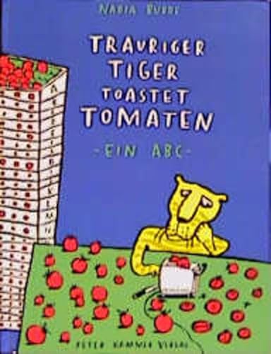 Stock image for Trauriger Tiger toastet Tomaten. Ein ABC. for sale by ThriftBooks-Dallas