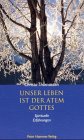 Imagen de archivo de Unser Leben ist der Atem Gottes. Spirituelle Erfahrungen. Mit einem Vorwort von Bernardin Schellenberger a la venta por Hylaila - Online-Antiquariat