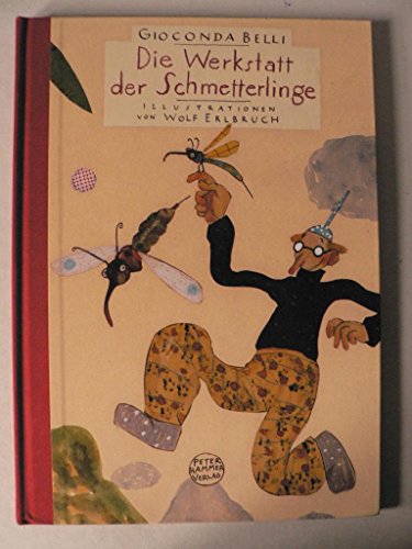 Die Werkstatt der Schmetterlinge. Sonderausgabe -Language: german - Belli, Gioconda; Erlbruch, Wolf