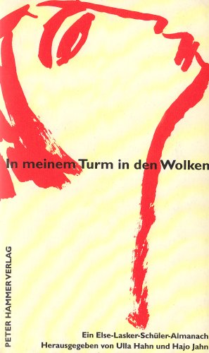 In meinem Turm in den Wolken Ein Else-Lasker-Schüler-Almanach. Herausgegeben von Ulla Hahn und Hajo Jahn. - Hahn, Ulla / Jahn, Hajo (Hg.)