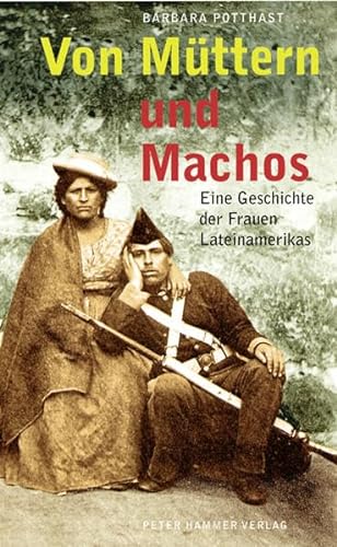 9783872949363: Von Mttern und Machos: Eine Geschichte der Frauen Lateinamerikas