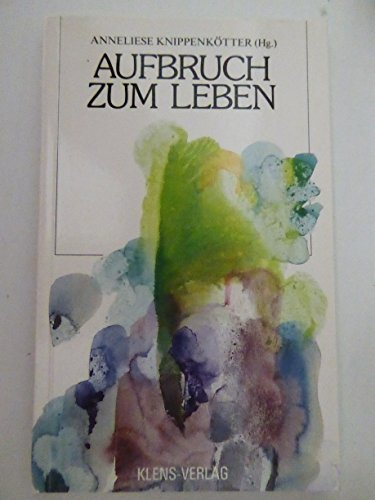 Stock image for Aufbruch zum Leben. Gedanken, Gedichte, Geschichten, Gebete. TB for sale by Deichkieker Bcherkiste