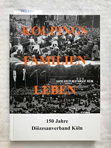 Beispielbild fr Kolpingsfamilienleben. 150 Jahre Dizesanverband Kln. zum Verkauf von Antiquariat Lesekauz Barbara Woeste M.A.