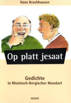 Op platt jesaat: Gedichte in Rheinisch-Bergischer Mundart - Bruchhausen Hans
