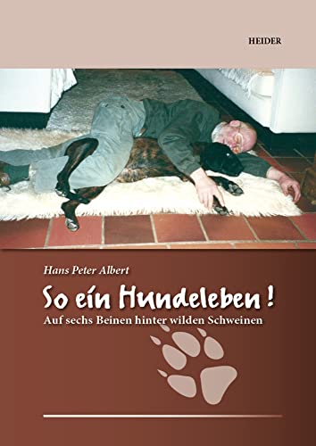 Stock image for So ein Hundeleben: Auf sechs Beinen hinter wilden Schweinen for sale by medimops