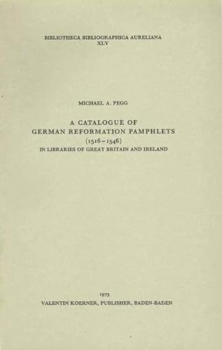 9783873200456: Catalogue of German Reformation Pamphlets (1516-1546) in Libraries of Great Britain and Ireland: No. 45 (Bibliotheca Bibliographica Aureliana)