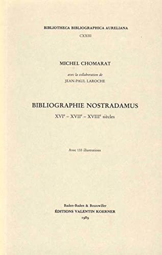 Bibliographie Nostrodamus, XVI - XVII - XVIII siecles, avec 133 illustrations - CHOMARAT, MICHEL, WITH JEAN-PAUL LAROCHE
