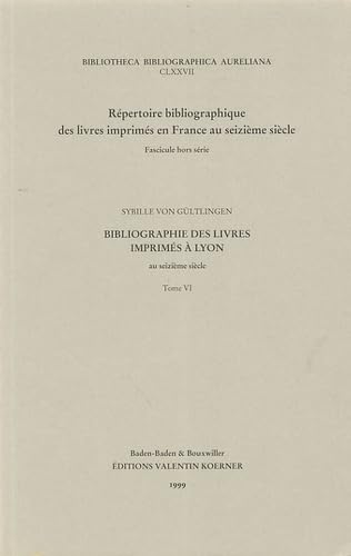 Bibliographie Des Livres Imprimes a Lyon Au Seizieme Siecle