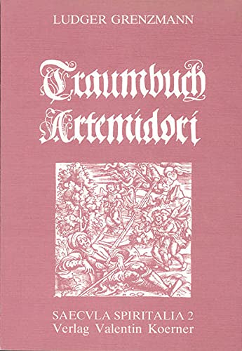 Traumbuch Artemidori - Zur Tradition der ersten Übersetzung ins Deutsche durch W.H. Ryff (= Saecula Spiritalia, Band 2). - Grenzmann, Ludger - Dieter Wuttke (Hrsg.)