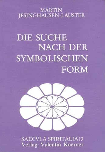 Die Suche nach der symbolischen Form : der Kreis um die Kulturwissenschaftliche Bibliothek Warburg. Mit einem Geleitwort von Gert Mattenklott. Band 13 aus der Reihe 
