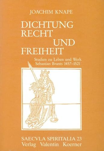 Dichtung, Recht und Freiheit Studien zum Leben und Werk Sebastian Brants 1457-1521. [Von Joachim Knape]. (= Saecula spiritalia, Band 23). - Knape, Joachim