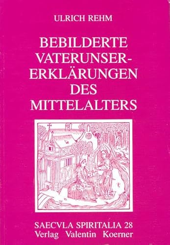 Bebilderte Vaterunser-Erklärungen des Mittelalters. - REHM, ULRICH