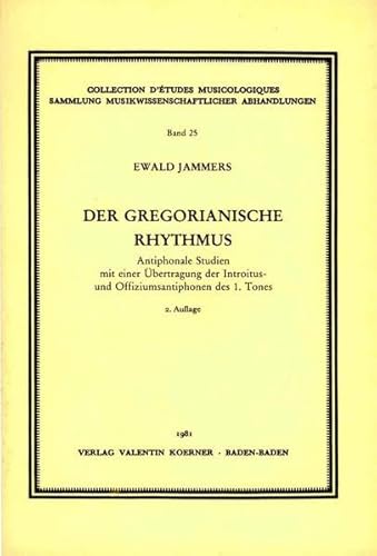 9783873205253: Der gregorianische Rhythmus: Antiphonale Studien mit einer bertragung der Introitus- und Offiziumsantiphonen des 1. Tones (Collection dtudes musicologiques)