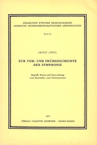 Zur Vor- und Frühgeschichte der Symphonie : Begriff, Wesen u. Entwicklung vom Ensemble- zum Orchestersatz - Apfel, Ernst