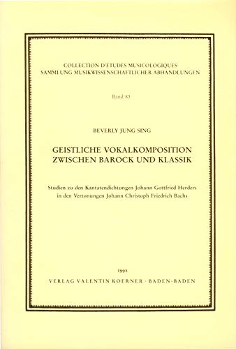 Stock image for Geistliche Vokalkomposition zwischen Barock und Klassik: Studien zu den Kantatendichtungen Johann Gottfried Herders in den Vertonungen Johann . Abhandlungen) (German Edition) for sale by HPB-Red