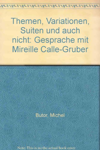 Themen, Variationen, Suiten und auch nicht. Gespräche mit Mireille Calle-Gruber. Aus dem Französi...