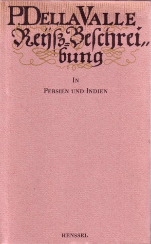 Stock image for Reisebeschreibungen in Persien und Indien. Pietro della Valle. Nach d. ersten dt. Ausg. von 1674 zsgest. u. bearb. von Friedhelm Kemp. Mit Goethes Essay ber Pietro della Valle aus dem West-stlichen Divan for sale by antiquariat rotschildt, Per Jendryschik