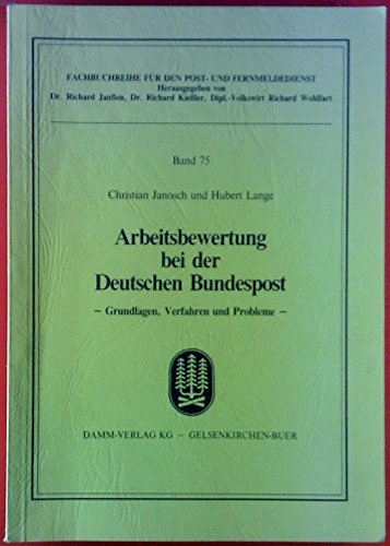 Arbeitsbewertung bei der Deutschen Bundespost: Grundlagen, Verfahren und Probleme (Fachbuchreihe fuÌˆr den Post- und Fernmeldedienst) (German Edition) (9783873330757) by Janosch, Christian