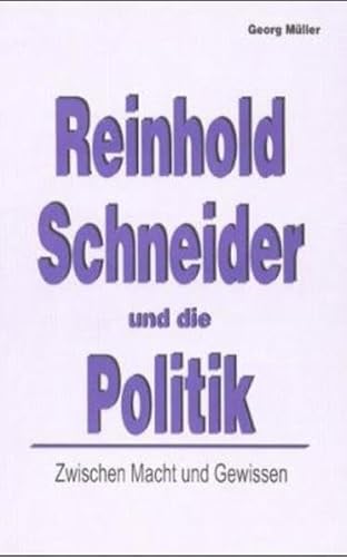 9783873362109: Zwischen Macht und Gewissen: Reinhold Schneider und die Politik