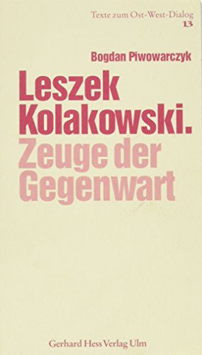 Beispielbild fr Leszek Kolakowski: Zeuge der Gegenwart (Texte zum Ost-West-Dialog) zum Verkauf von Oberle