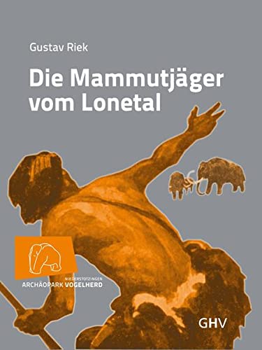 Die Mammutjäger vom Lonetal - Gustav Riek, Nicholas J. Conard