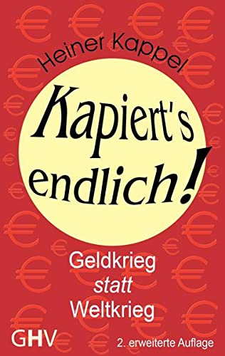 Stock image for Kapiert's endlich! : Geldkrieg statt Weltkrieg for sale by Buchpark