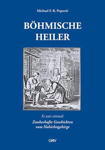 Stock image for Bhmische Heiler: Es war einmal: Zauberhafte Geschichten vom Habichtsgebirge for sale by medimops