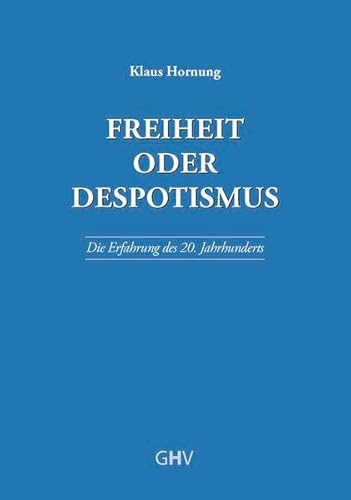 Imagen de archivo de Freiheit oder Despotismus: Die Erfahrung des 20. Jahrhunderts a la venta por medimops