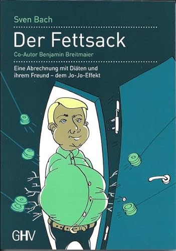 Stock image for Der Fettsack: Eine Abrechnung mit Diten und ihrem Freund - dem Jo-Jo-Effekt for sale by medimops