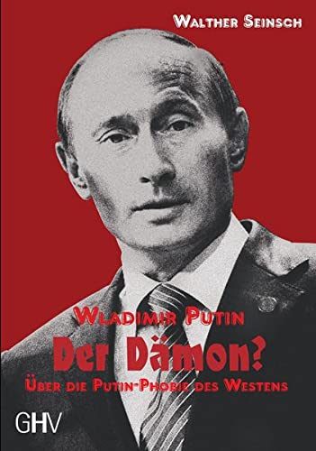 Beispielbild fr Wladimir Putin - Der Dmon?: ber die Putin-Phobie des Westens zum Verkauf von medimops