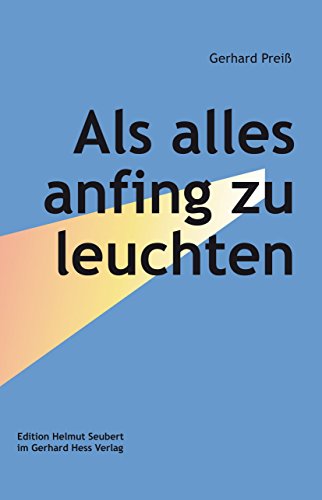 Stock image for Als alles anfing zu leuchten (Edition Helmut Seubert im Gerhard Hess Verlag) for sale by medimops