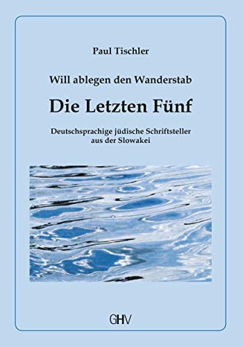 Stock image for Die Letzten Fnf: Deutschsprachige jdische Schriftsteller aus der Slowakei for sale by medimops