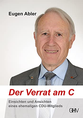 Beispielbild fr Der Verrat am C : Einsichten und Ansichten eines ehemaligen CDU-Mitglieds. zum Verkauf von Versandantiquariat Lenze,  Renate Lenze