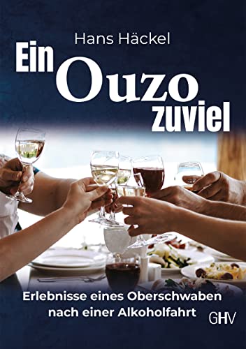 Beispielbild fr Ein Ouzo zuviel: Erlebnisse eines Oberschwaben nach einer Alkoholfahrt Hans Hckel zum Verkauf von biblioMundo