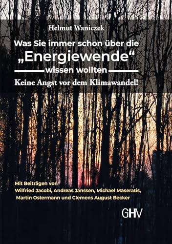 Beispielbild fr Was Sie immer schon ber die ?Energiewende? wissen wollten: Keine Angst vor dem Klimawandel! zum Verkauf von medimops