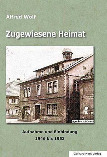 Stock image for Zugewiesene Heimat: Aufnahme und Einbindung 1946 - 1953 for sale by Ammareal